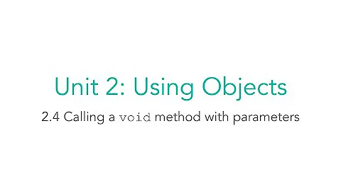 AP CSA 2.4 Calling a Void Method with Parameters