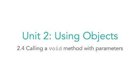 AP CSA 2.4 Calling a Void Method with Parameters