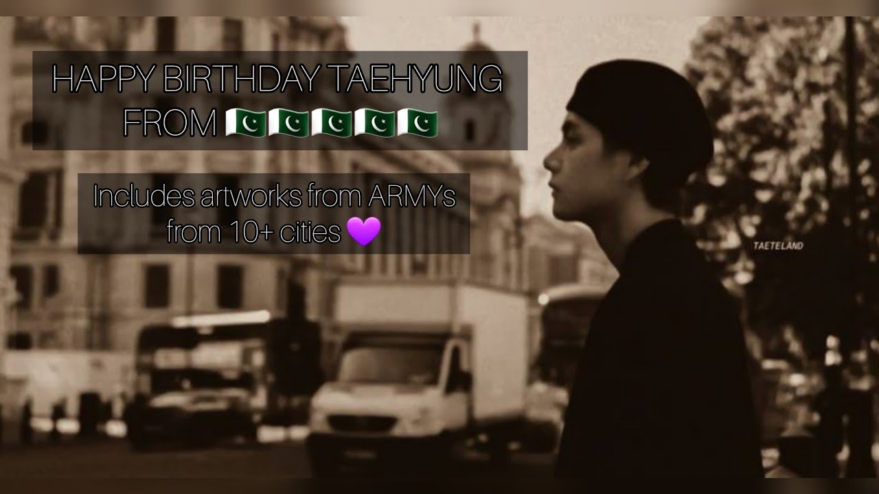 HAPPY BIRTHDAY TAEHYUNG FROM PAKISTAN 🇵🇰