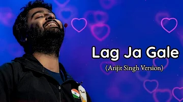 Arijit Singh Version: Lag Ja Gale | Ae Dil Hai Mushkil