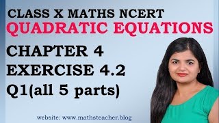 Quadratic Equations | Chapter 4 Ex 4.2 Q1 (all 5 parts) | NCERT | Maths Class 10th