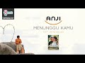 ANJI - MENUNGGU KAMU OFFICIAL LYRIC VIDEO ANJI - MENUNGGU KAMU OFFICIAL LYRIC VIDEO