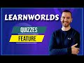 LearnWorlds Quizzes Feature (AKA LearnWorlds Assessments)