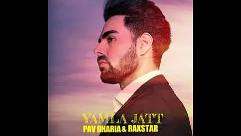 YAMLA JATT __ PAV DHARIA & RAXSTAR &GOLDY MUSIC  NEW PUNJABI SONG