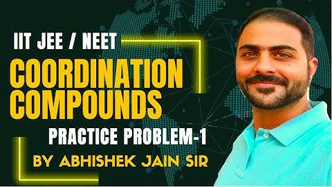 Co-ordination Compounds | Practice Problem-1 | By Abhishek Jain Sir | IITJEE | NEET | Chemistry