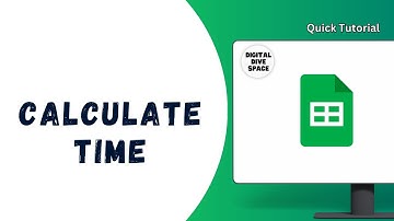 How to Calculate Time in Google Sheets