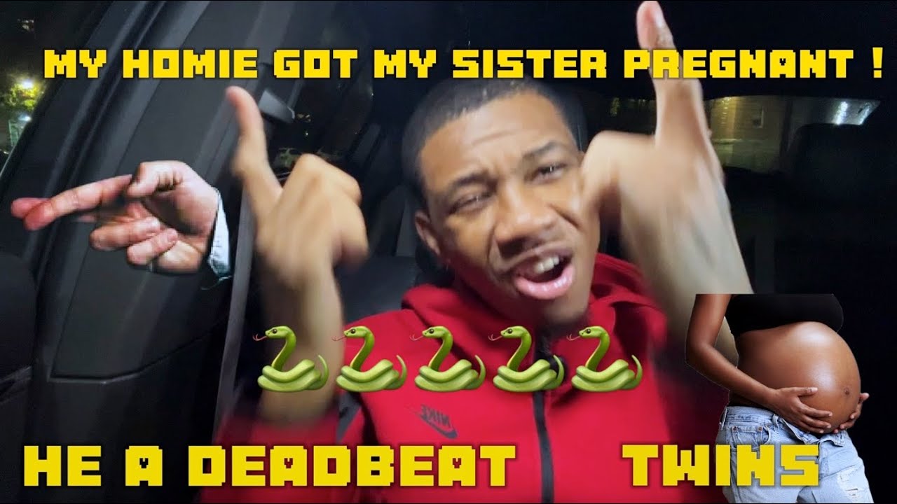 My  mans Got my sister Pregnant And  abandoned Her