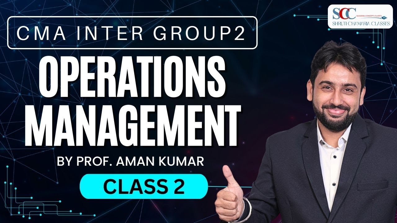 📘 Operations Management | CMA Inter Group 2 | Class 2 | Shruti Chamaria ...