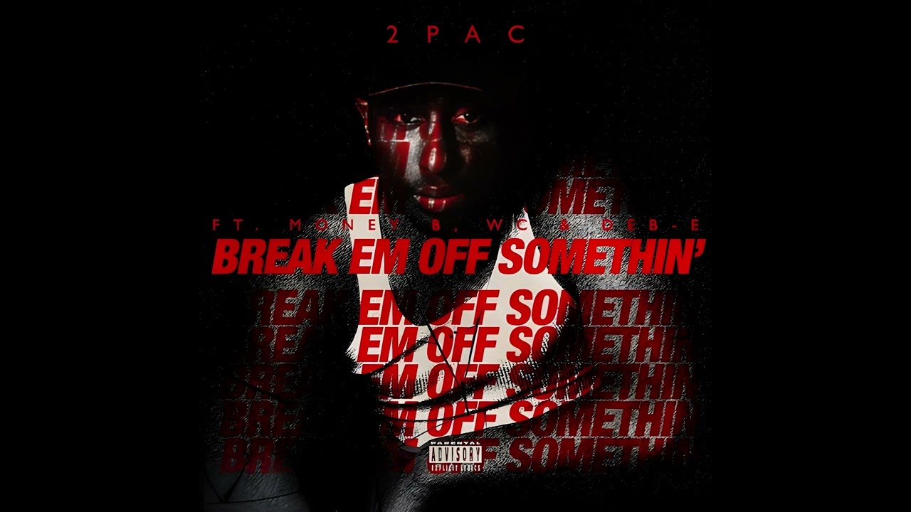 2Pac - Break Em Off Somethin' (Clean) (ft. Money B, WC & Deb-E