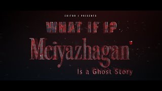 What If ? Meiyazhagan Is A Ghost Story Editor J
