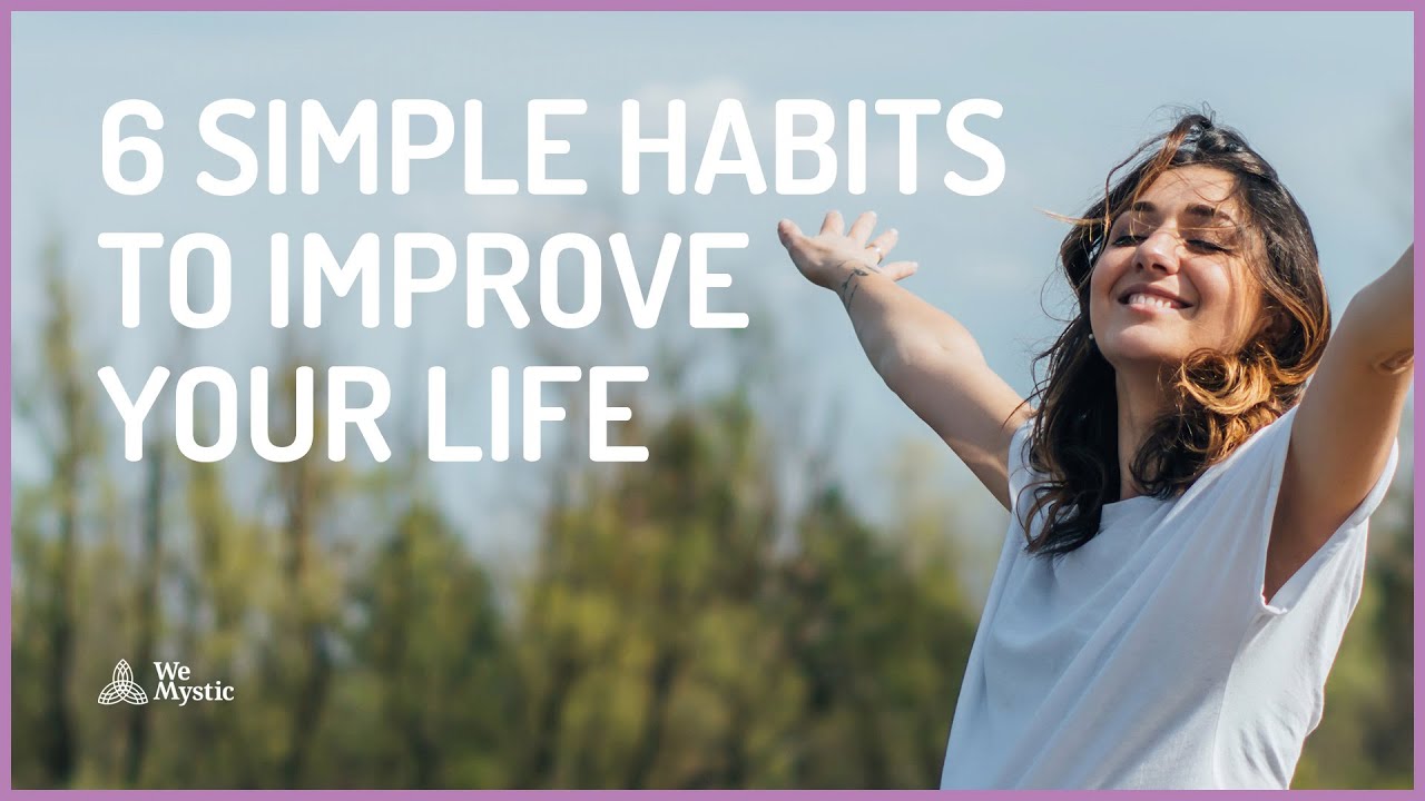 6 simple habits you can adopt to improve your life - YouTube