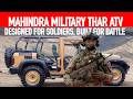 Mahindra Thar ATV for The Indian Army | Designed for Soldiers, Built for Battle