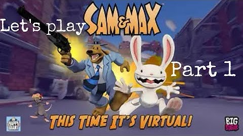 Let’s play Sam and Max: This Time it’s Virtual (Part.1)
