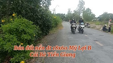 Tập 79❤ bán đất nền vị trí đẹp Xã Mỹ Lợi B Cái Bè Tiền Giang  cách chợ  200m dt 18x60 giá 2,3tỷ