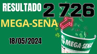 Resultado da Mega Sena Concurso 2726, Sorteio dia 18/05/2024