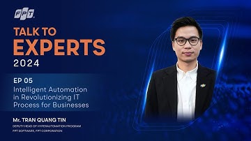 Talk to Experts 2024 | Episode 5: Intelligent Automation in Revolutionizing IT Process for Business