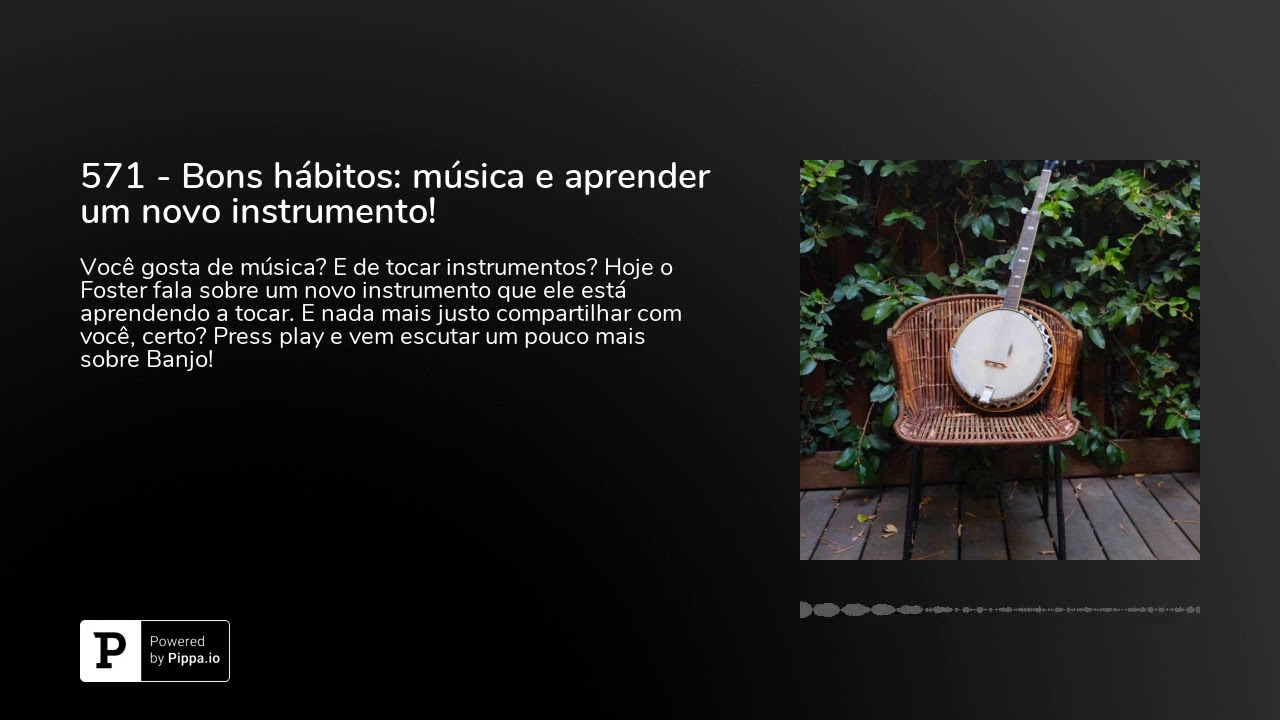 571 - Bons hábitos: música e aprender um novo instrumento!