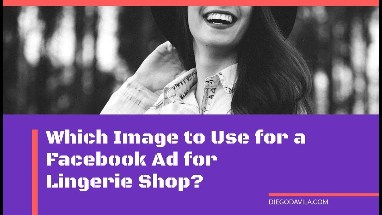 Which Image Use for a Facebook Ad for Lingerie Shop or Female Underwear