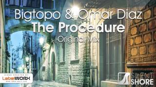 Bigtopo Omar Diaz - The Procedure Original Mix Out Now