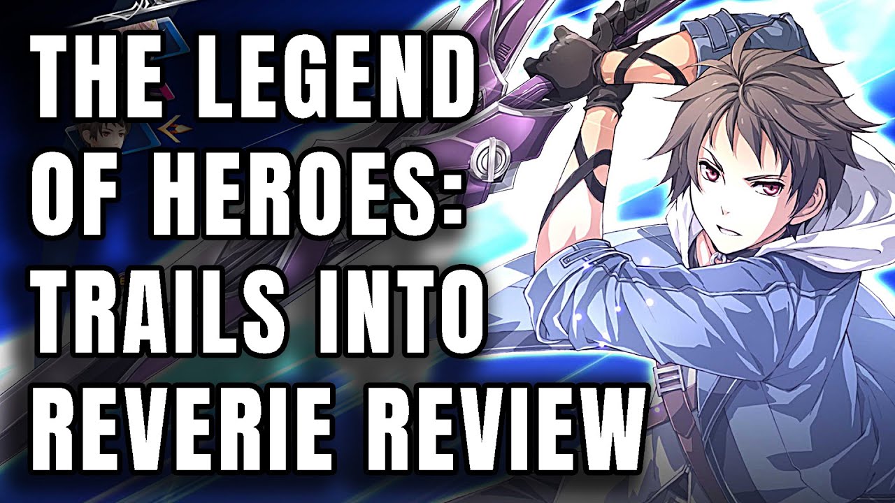 The Legend of Heroes: Trails into Reverie Review - The End Of An Era - Game  Informer