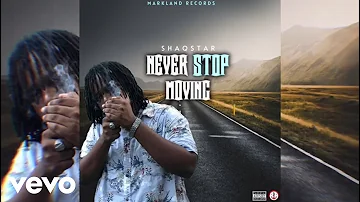 ShaqStar - Never Stop Moving (Official Audio)