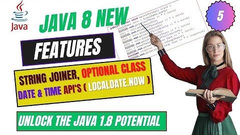 #5 Java 8 Features: Optional Class, StringJoiner, Date Time API in Java 8. Be  Smart Java Developer