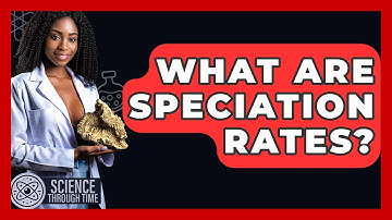 What Are Speciation Rates? - Science Through Time