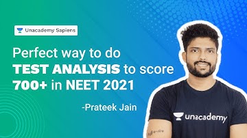 Perfect Way to do Test Analysis to score 700+ in NEET 2021 | Prateek Jain | Unacademy Sapiens