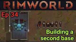 Rimworld  - Building the second base - Ep 34