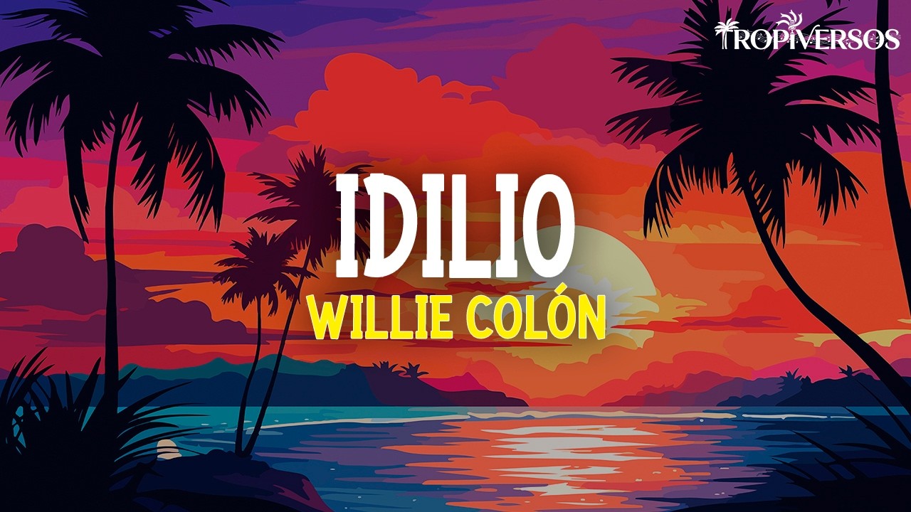 Willie Colón - Idilio (Letra)