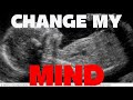 Ab*rtion is EVIL- Change My Mind  - Open Debates