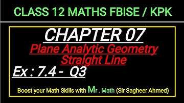 LEC 96 | CHAP 07 | ANALYTIC GEOMETRY | Ex 7.4 | Q3 | CLASS 12 MATH IFBISE & KPK NEW BOOKI