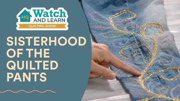 Sisterhood of the Quilted Pants - HQ Watch and Learn Show