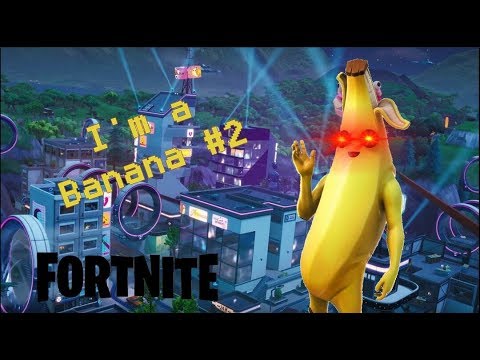 I'm a Banana ! #2 | Fortnite - YouTube