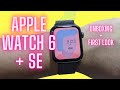 Apple Watch Series 6, Watch SE Unboxing + First Look