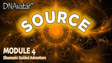Module 4: Shamanic Guide Adventure  [Aligning with Source Vibration Course]