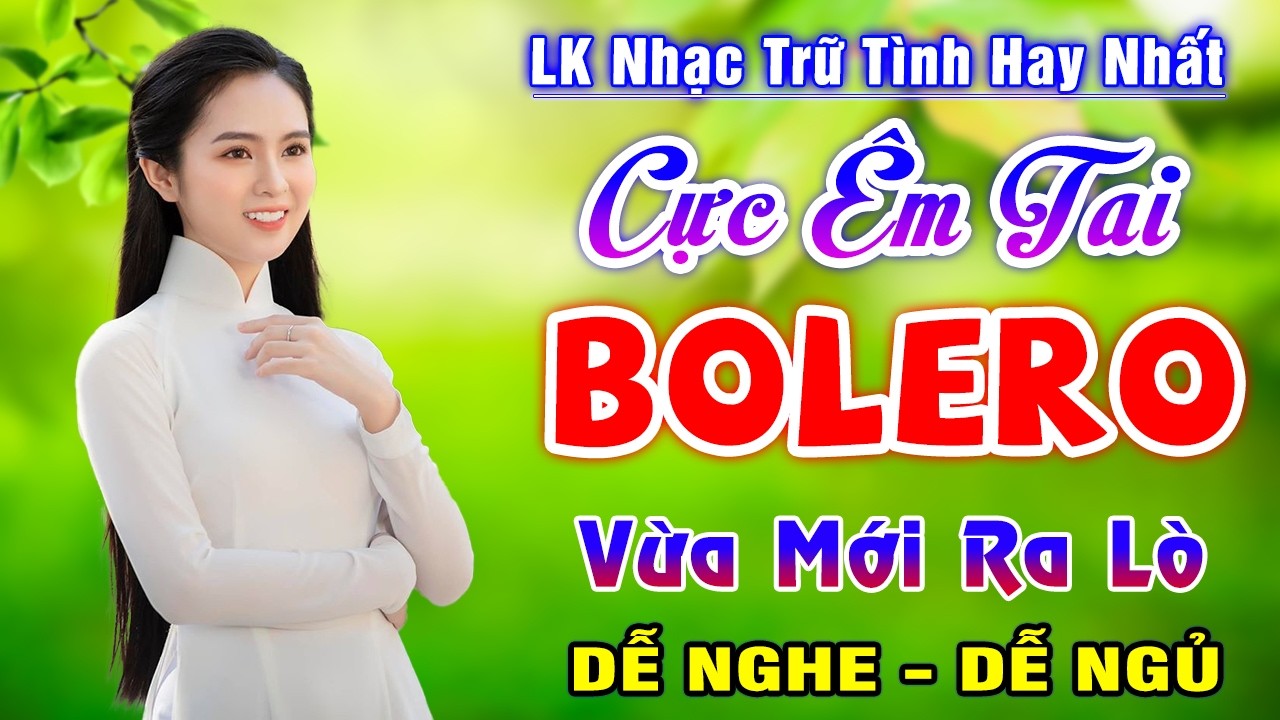 LK Nhạc Trữ Tình Hay Nhất Hiện Nay - NHẠC BOLERO TOÀN BÀI HAY Cực Êm Tai Ru Ngủ Về Đêm