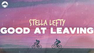 Stella Lefty - Good At Leaving | Lyrics