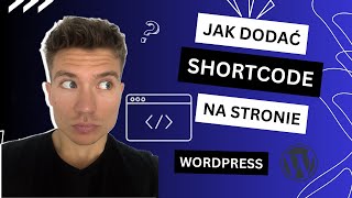 Jak dodać shortcode WordPress - wykorzystaj potęgę wtyczek w WordPressie