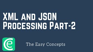 Web Development | L24: XML and JSON Processing Part-2 | The Easy Concepts