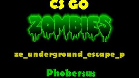 CS: GO Zombie Escape (ze_underground_escape_p)