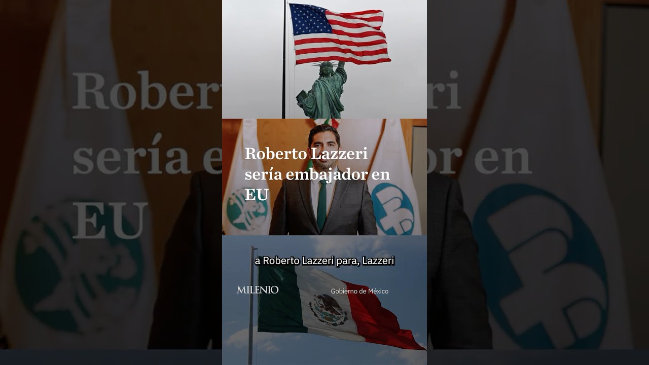 Sheinbaum propone a Roberto Lazzeri como embajador de México en EU