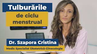 Tulburările de ciclu menstrual | Dr. Szapora Cristina