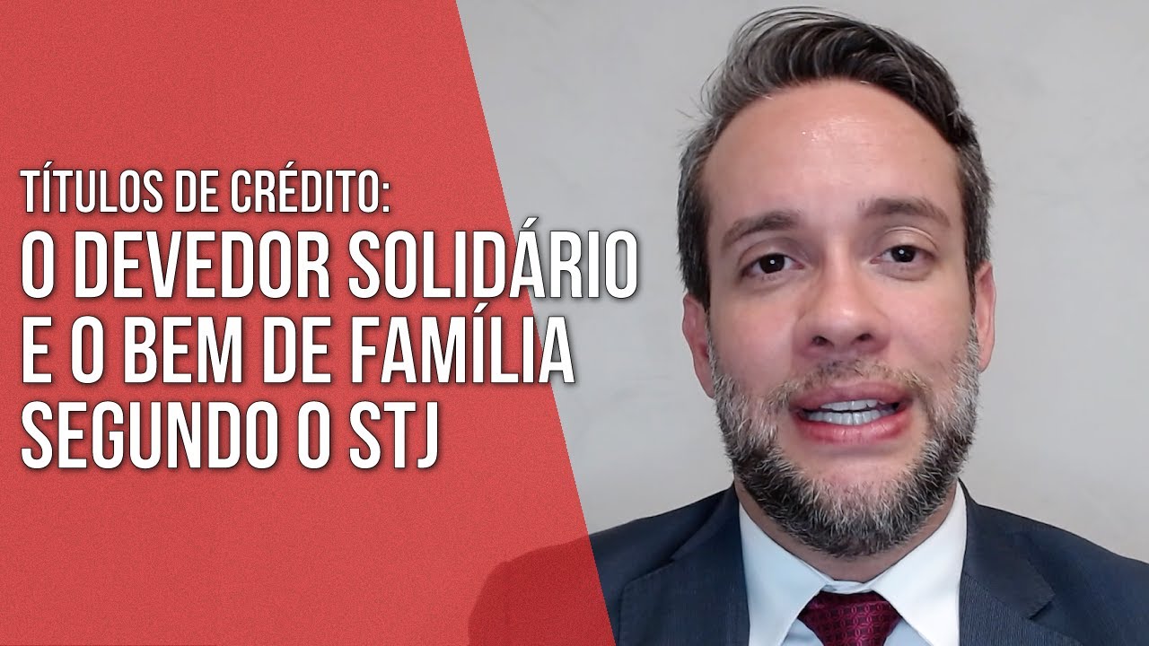 O DEVEDOR SOLIDÁRIO E O BEM DE FAMÍLIA SEGUNDO O STJ - TÍTULOS DE ...