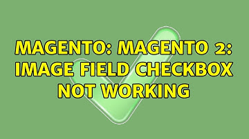 Magento: Magento 2: Image Field Checkbox Not Working