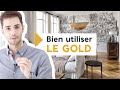 BIEN UTILISER LE GOLD EN DÉCORATION