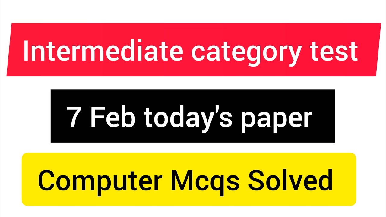 7 February| Computer| Solved paper| Intermediate category BPS 5 to 15 