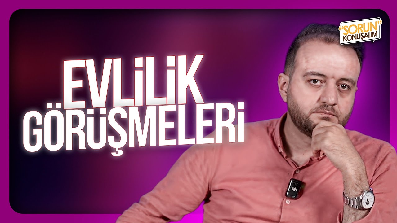 Evlilik Görüşmeleri | Sorun Konuşalım | Muhammed Yazıcı
