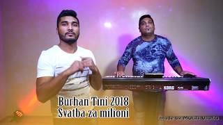 Burhan TIni 2018   Svatba za milioni NEW HIT Resimi