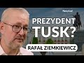 Rafa ziemkiewicz przyszo prawa i sprawiedliwoci oraz konfederacji prezydent donald tusk